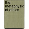 The Metaphysic Of Ethics door John William Semple