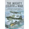 The Mighty Eighth At War by Martin W. Bowman
