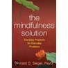The Mindfulness Solution door Ronald D. Siegel