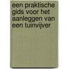 Een praktische gids voor het aanleggen van een tuinvijver