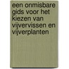 Een onmisbare gids voor het kiezen van vijvervissen en vijverplanten door G. Quick