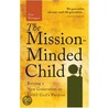 The Mission-Minded Child by Ann Dunagan