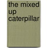 The Mixed Up Caterpillar by Annie Kubler