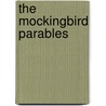 The Mockingbird Parables door Matt Litton