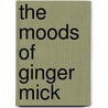 The Moods Of Ginger Mick door C.J. (Clarence James) Dennis