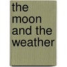 The Moon And The Weather by Walter Lord Browne