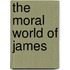 The Moral World of James