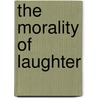 The Morality Of Laughter door F.H. Buckley
