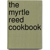 The Myrtle Reed Cookbook door Myrtle Reed