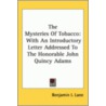 The Mysteries Of Tobacco door Benjamin I. Lane