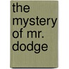 The Mystery of Mr. Dodge by M.J. Cosson