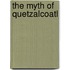 The Myth of Quetzalcoatl