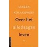 Over het alledaagse leven door L. Kolakowski