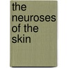The Neuroses Of The Skin by Howard Franklin Damon