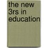 The New 3rs In Education