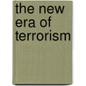 The New Era of Terrorism door Gus Martin