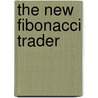 The New Fibonacci Trader door Robert Fischer