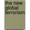 The New Global Terrorism door William D. Stanley