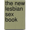 The New Lesbian Sex Book by Wendy Caster