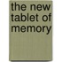 The New Tablet Of Memory