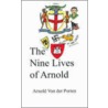 The Nine Lives Of Arnold door Arnold Paul Von Der Porten