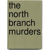 The North Branch Murders door Frank W. Dressler