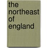 The Northeast Of England door Onbekend