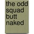 The Odd Squad Butt Naked