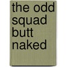 The Odd Squad Butt Naked door Allan Plenderleith