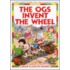 The Ogs Invent the Wheel