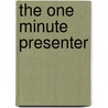 The One Minute Presenter by Warwick John Fahy