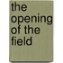 The Opening Of The Field