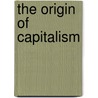 The Origin Of Capitalism door Ellen Meiksins Wood