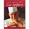 Leer koken met Cas Spijkers