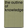 The Outline Of Knowledge door Onbekend