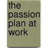The Passion Plan at Work by Richard Y. Chang