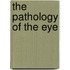 The Pathology Of The Eye