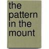 The Pattern In The Mount door Alvin Boyd Kuhn