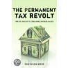 The Permanent Tax Revolt door Isaac William Martin