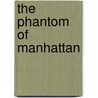 The Phantom Of Manhattan by Frederick Forsyth