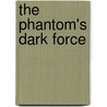The Phantom's Dark Force door Moody Adams