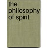 The Philosophy Of Spirit door Georg Wilhelm Friedrich Hegel