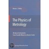 The Physics Of Metrology door Alexius J. Hebra