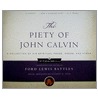 The Piety of John Calvin by Ford Lewis Battles