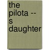 The Pilota -- S Daughter door Francis Cunningham