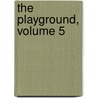 The Playground, Volume 5 door Playground And