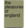 The Pleasures Of England by Lld John Ruskin