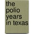 The Polio Years in Texas