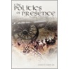 The Politics Of Presence by John G. Sabol Jr.