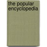The Popular Encyclopedia door Onbekend